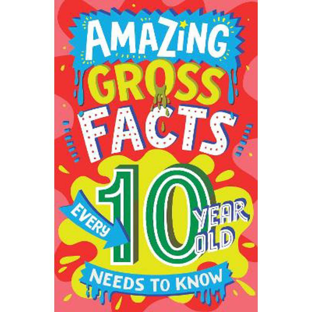 Amazing Gross Facts Every 10 Year Old Needs to Know (Amazing Facts Every Kid Needs to Know) (Paperback) - Caroline Rowlands